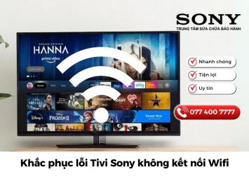 Nguyên nhân và cách khắc phục lỗi Tivi Sony không kết nối được Wifi