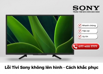 Lỗi Tivi Sony không lên hình - Cách khắc phục nhanh chóng tại nhà