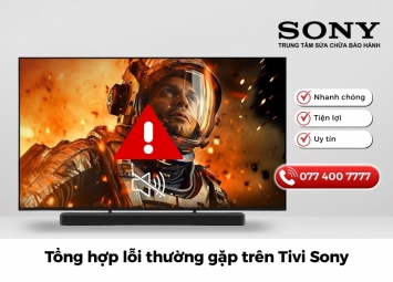 Tổng hợp lỗi thường gặp trên Tivi Sony và cách khắc phục hiệu quả